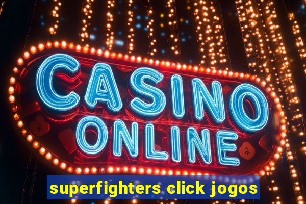 superfighters click jogos